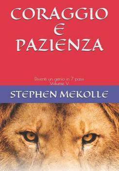 Paperback Coraggio E Pazienza: Diventi un genio in 7 passi Volume V [Italian] Book
