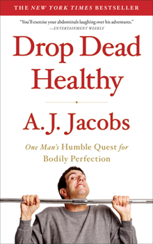 Paperback Drop Dead Healthy: One Man's Humble Quest for Bodily Perfection Book