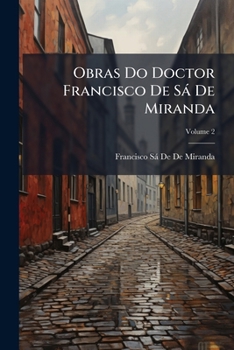 Paperback Obras Do Doctor Francisco De Sá De Miranda; Volume 2 [Portuguese] Book