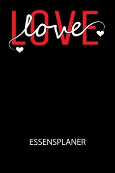 Paperback Love love - Essensplaner: Wochenplaner für eine gesunde Küche - perfekt zum Tracken oder Vorausplanen geeignet! [German] Book