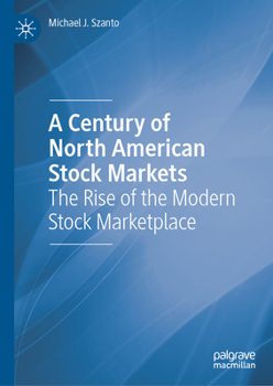 A Century of North American Stock Markets: The Rise of the Modern Stock Marketplace