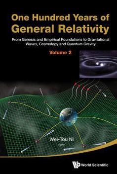 Hardcover One Hundred Years of General Relativity: From Genesis and Empirical Foundations to Gravitational Waves, Cosmology and Quantum Gravity - Volume 2 Book