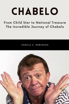 Paperback Chabelo Full Story: From Child Star to National Treasure, The Incredible Journey of Chabelo. Book