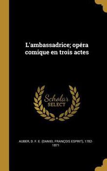 Hardcover L'ambassadrice; opéra comique en trois actes [French] Book