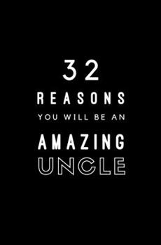 Paperback 32 Reasons You Will Be An Amazing Uncle: Fill In Prompted Memory Book