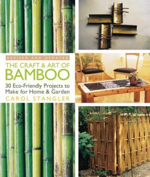 Paperback The Craft & Art of Bamboo: 30 Eco-Friendly Projects to Make for Home & Garden Book