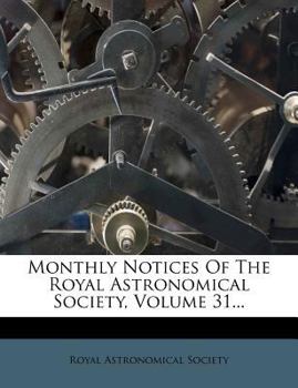 Paperback Monthly Notices of the Royal Astronomical Society, Volume 31... Book