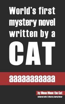 aaaaaaaaaaa: World's first mystery novel written by a cat.