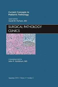 Hardcover Current Concepts in Pediatric Pathology, An Issue of Surgical Pathology Clinics (Volume 3-3) (The Clinics: Internal Medicine, Volume 3-3) Book