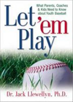 Hardcover Let 'em Play: What Parents, Coaches & Kids Need to Know about Youth Baseball Book