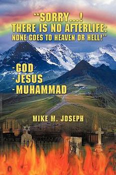 Paperback Sorry! There is No Afterlife! None Goes to Heaven or Hell! Book