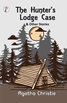 The Hunter's Lodge Case and Other Stories