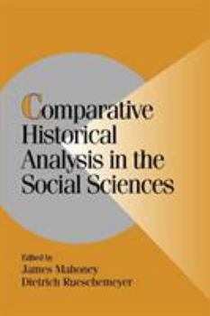 Comparative Historical Analysis in the Social Sciences - Book  of the Cambridge Studies in Comparative Politics