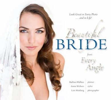 Hardcover Beautiful Bride from Every Angle: Look Great in Every Photo...and in Life! Book