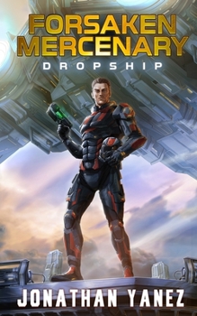 Dropship - Book #1 of the Forsaken Mercenary