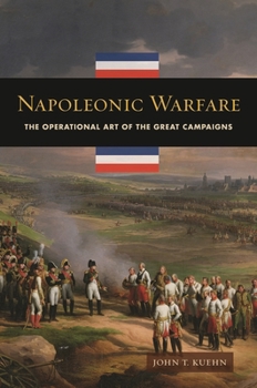 Hardcover Napoleonic Warfare: The Operational Art of the Great Campaigns Book