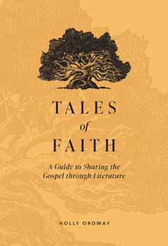 Hardcover Tales of Faith: A Guide to Sharing the Gospel Through Literature Book