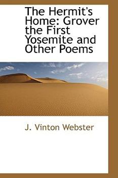 Paperback The Hermit's Home: Grover the First Yosemite and Other Poems Book