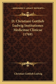 Paperback D. Christiani Gottlieb Ludwig Institutiones Medicinae Clinicae (1769) [Latin] Book