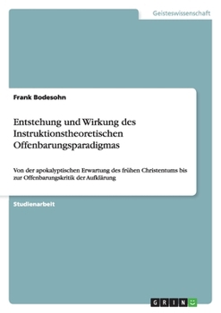Paperback Entstehung und Wirkung des Instruktionstheoretischen Offenbarungsparadigmas: Von der apokalyptischen Erwartung des frühen Christentums bis zur Offenba [German] Book