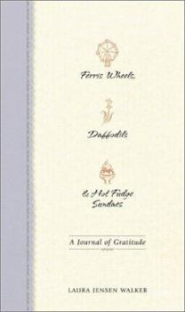 Hardcover Ferris Wheels, Daffodils & Hot Fudge Sundaes: A Journal of Gratitude Book