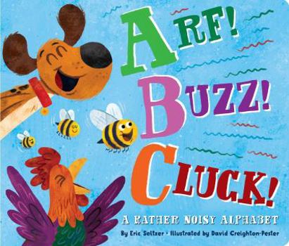 Board book Arf! Buzz! Cluck!: A Rather Noisy Alphabet Book