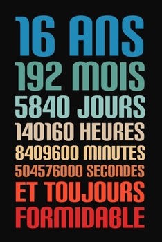 Paperback 16 Ans Et Toujours Formidable: 16 Ans Joyeux Anniversaire [French] Book