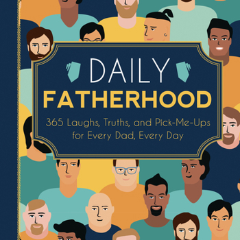 Hardcover Daily Fatherhood: 365 Laughs, Truths, and Pick-Me-Ups for Every Dad, Every Day Book