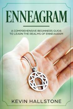 Paperback Enneagram: A Comprehensive Beginner's Guide to Learn the Realms of Enneagram Book