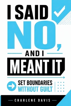 Paperback I Said No, and I Meant It: Set Boundaries Without Guilt Book