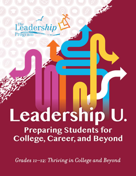 Paperback Leadership U.: Preparing Students for College, Career, and Beyond: Grades 11-12: Thriving in College and Beyond Book