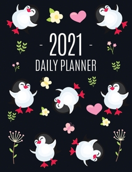 Penguin Daily Planner 2021: Keep Track of All Your Weekly Appointments! Cute Large Black Year Agenda Calendar with Monthly Spread Views Funny Animal ... For Goals, School, College, Work, or Office