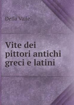 Paperback Vite dei pittori antichi greci e latini [Italian] Book