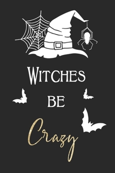 Paperback Witches be Crazy: Trendy & Funny Small Journal & Notebook with Blank and Lined 150 pages to draw and write in for Notepad, Planning, Jou Book