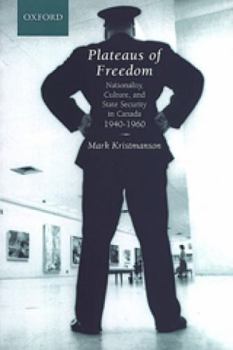 Plateaus of Freedom: Nationality, Culture, and State Security in Canada, 1920-1960 (Canadian Social History Series)