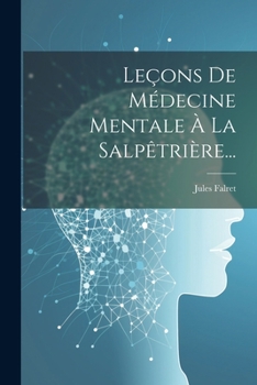 Paperback Leçons De Médecine Mentale À La Salpêtrière... [French] Book