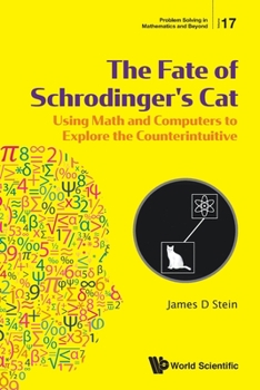 Paperback Fate of Schrodinger's Cat, The: Using Math and Computers to Explore the Counterintuitive Book