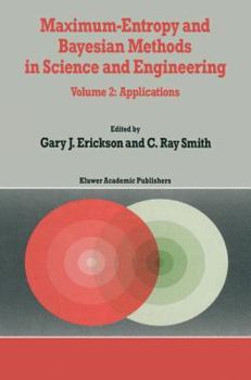 Hardcover Maximum-Entropy and Bayesian Methods in Science and Engineering: Volume 2: Applications Book