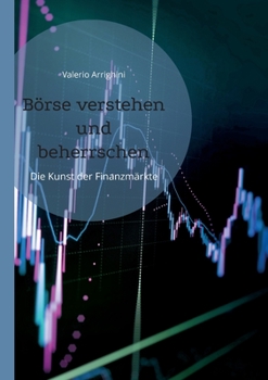 Paperback Börse verstehen und beherrschen: Die Kunst der Finanzmärkte [German] Book