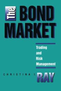 Hardcover The Bond Market: Trading and Risk Management Book