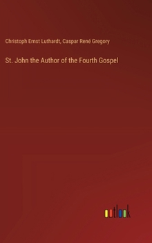 Hardcover St. John the Author of the Fourth Gospel Book