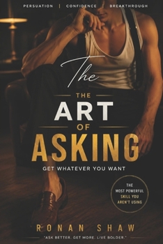 Paperback The Art of Asking: Get Whatever You Want Book