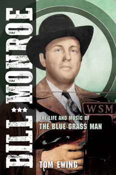 Paperback Bill Monroe: The Life and Music of the Blue Grass Man Volume 1 Book