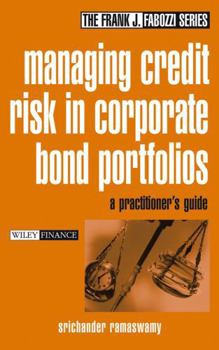 Hardcover Managing Credit Risk in Corporate Bond Portfolios: A Practitioner's Guide Book