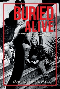 Buried Alive: A Psychological Autopsy: Parental Alienation and Adult Child Estrangement