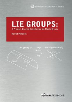Hardcover Lie Groups: A Problem Oriented Introduction Via Matrix Groups Book