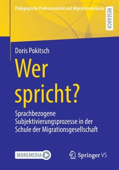 Paperback Wer Spricht?: Sprachbezogene Subjektivierungsprozesse in Der Schule Der Migrationsgesellschaft [German] Book