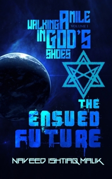 Paperback Walking a mile in God's shoes: The Ensued Future Book