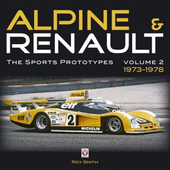 Hardcover Alpine & Renault: The Sports Prototypes, Volume 2: 1973 to 1978 Book