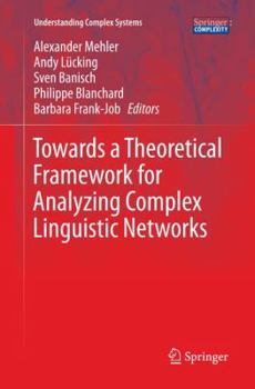 Paperback Towards a Theoretical Framework for Analyzing Complex Linguistic Networks Book